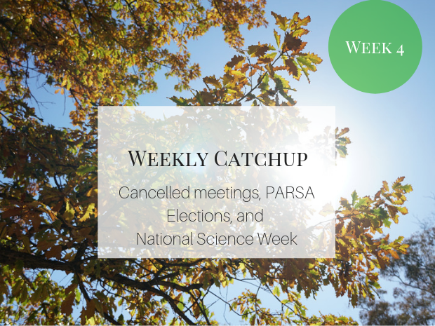 Cancelled meetings, PARSA Elections, and National Science Week.